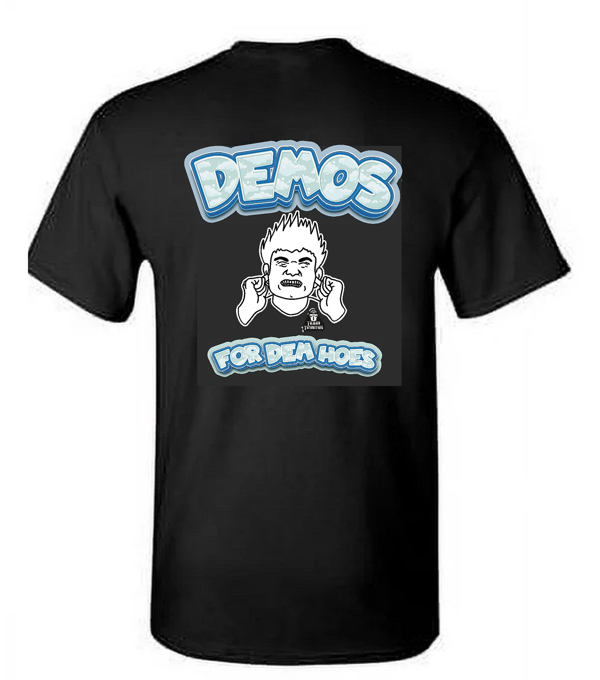 Demos for Dem Hoes T-Shirt